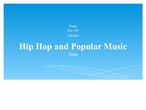 Wk 3 Group Presentation Hip Hop and Popular Music