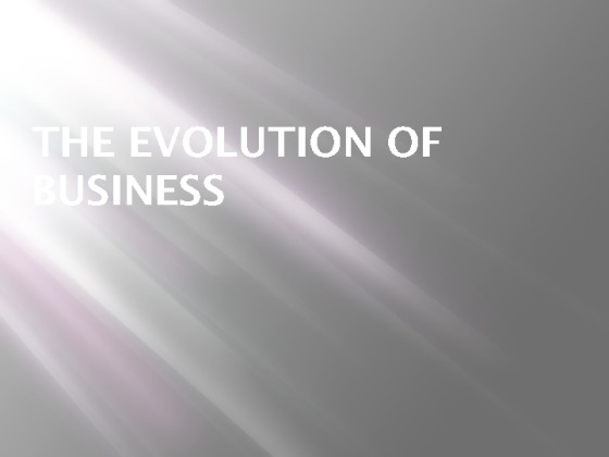 BUS 210 Week 2 Assignment Evolution of Business Presentation