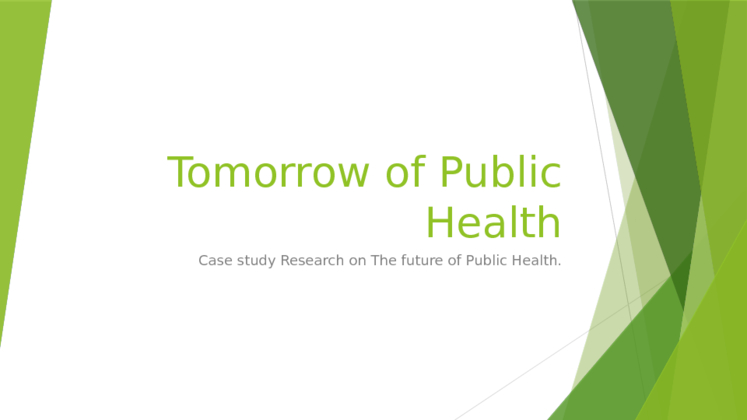 Assignment  Public Health Issues and Future Generations Presentation