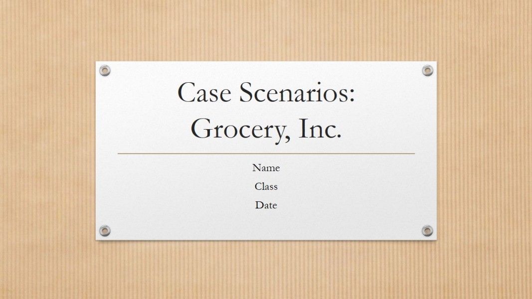 LAW 421 * Week 5 * Assignment Case Scenarios Grocery, Inc., Presentation 