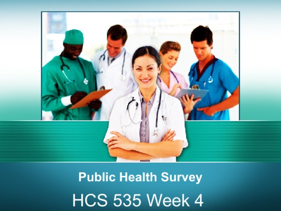   HCS 535 Week 4 Public Health Survey [13 Slides +  Speaker Notes]
