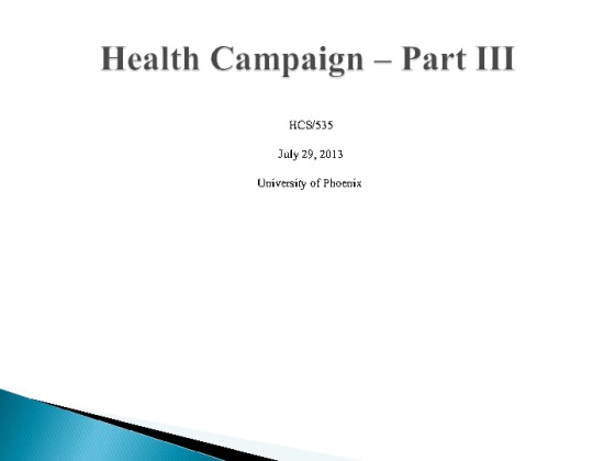  HCS 535 Week 6 Health Campaign � Part III PowerPoint Presentation [10...